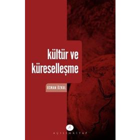 KÜLTÜR VE KÜRESELLEŞME - OSMAN ÖZKUL