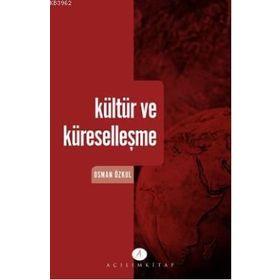 KÜLTÜR VE KÜRESELLEŞME - OSMAN ÖZKUL