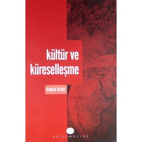 KÜLTÜR VE KÜRESELLEŞME - OSMAN ÖZKUL