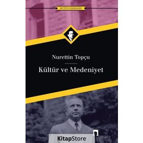 Kültür ve Medeniyet - Nurettin Topçu