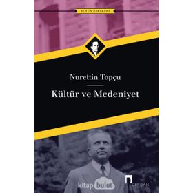 Kültür ve Medeniyet - Nurettin Topçu
