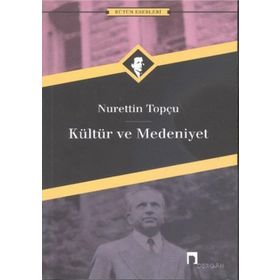 Kültür ve Medeniyet - Nurettin Topçu