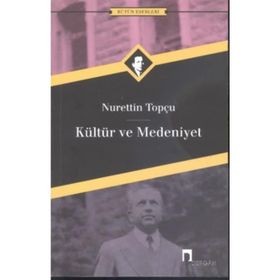 KÜLTÜR VE MEDENIYET TÜRKLEŞMEK İSLAMLAŞMAK MUASIRLAŞMAK - ZIYA GÖKALP