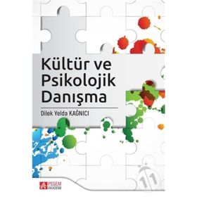 Kültür ve Psikolojik Danışma - Dilek Yelda Kağnıcı
