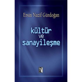 KÜLTÜR VE SANAYİLEŞME - ERSIN NAZIF GÜRDOĞAN