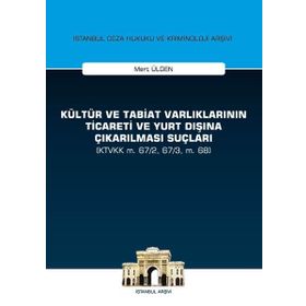 Kültür ve Tabiat Varlıklarının Ticareti ve Yurt Dışına Çıkarılması Suçları - Mert Ülgen