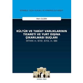 Kültür ve Tabiat Varlıklarının Ticareti ve Yurt Dışına Çıkarılması Suçları - Mert Ülgen