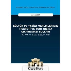 Kültür ve Tabiat Varlıklarının Ticareti ve Yurt Dışına Çıkarılması Suçları - Mert Ülgen