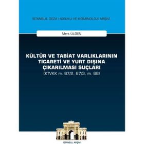 Kültür ve Tabiat Varlıklarının Ticareti ve Yurt Dışına Çıkarılması Suçları - Mert Ülgen