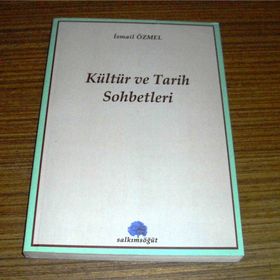 KÜLTÜR VE TARIH SOHBETLERI - İSMAİL ÖZMEL