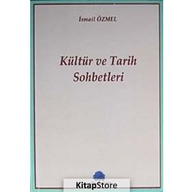 KÜLTÜR VE TARIH SOHBETLERI - İSMAİL ÖZMEL