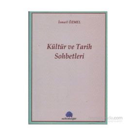KÜLTÜR VE TARIH SOHBETLERI - İSMAİL ÖZMEL