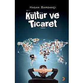 KÜLTÜR VE TICARET - HASAN BARDAKÇI