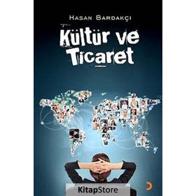 KÜLTÜR VE TICARET - HASAN BARDAKÇI