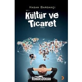 KÜLTÜR VE TICARET - HASAN BARDAKÇI