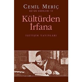 KÜLTÜRDEN İRFANA BÜTÜN ESERLERI 12 - CEMIL MERIÇ