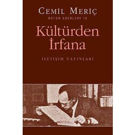 KÜLTÜRDEN İRFANA BÜTÜN ESERLERI 12 - CEMIL MERIÇ