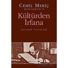 KÜLTÜRDEN İRFANA BÜTÜN ESERLERI 12 - CEMIL MERIÇ