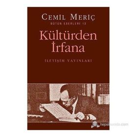 KÜLTÜRDEN İRFANA BÜTÜN ESERLERI 12 - CEMIL MERIÇ