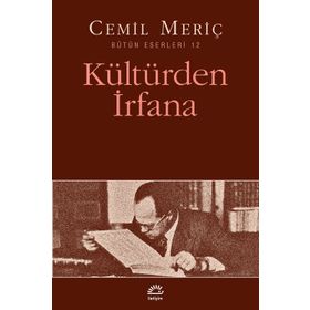 KÜLTÜRDEN İRFANA BÜTÜN ESERLERI 12 - CEMIL MERIÇ
