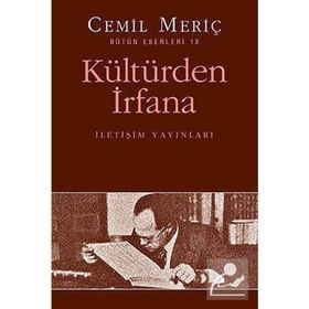 KÜLTÜRDEN İRFANA BÜTÜN ESERLERI 12 - CEMIL MERIÇ
