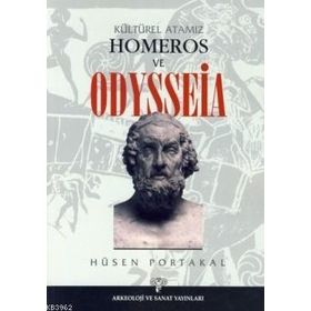 KÜLTÜREL ATAMIZ HOMEROS VE ODYSSEIA - HÜSEN PORTAKAL