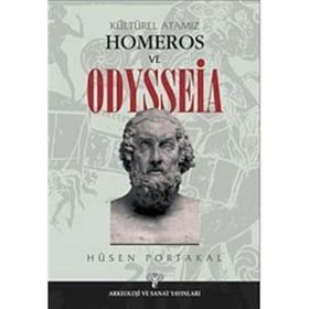 KÜLTÜREL ATAMIZ HOMEROS VE ODYSSEIA - HÜSEN PORTAKAL