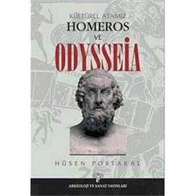 KÜLTÜREL ATAMIZ HOMEROS VE ODYSSEIA - HÜSEN PORTAKAL