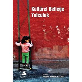 Kültürel Belleğe Yolculuk - Nilgün Gürkan Pazarcı