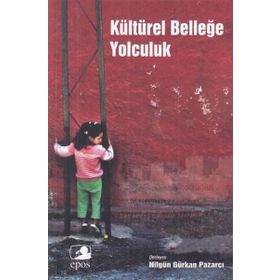 Kültürel Belleğe Yolculuk - Nilgün Gürkan Pazarcı