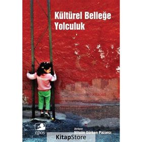 Kültürel Belleğe Yolculuk - Nilgün Gürkan Pazarcı
