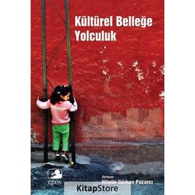 Kültürel Belleğe Yolculuk - Nilgün Gürkan Pazarcı