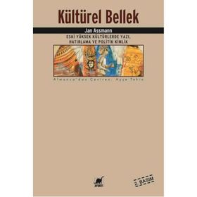 KÜLTÜREL BELLEK ESKI YÜKSEK KÜLTÜRLERDE YAZI, HATIRLAMA VE POLITIK KIMLIK - JAN ASSMANN