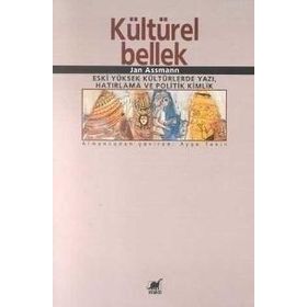 KÜLTÜREL BELLEK ESKI YÜKSEK KÜLTÜRLERDE YAZI, HATIRLAMA VE POLITIK KIMLIK - JAN ASSMANN