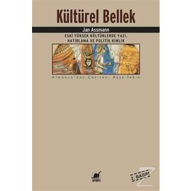 KÜLTÜREL BELLEK ESKI YÜKSEK KÜLTÜRLERDE YAZI, HATIRLAMA VE POLITIK KIMLIK - JAN ASSMANN