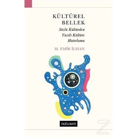 KÜLTÜREL BELLEK ESKI YÜKSEK KÜLTÜRLERDE YAZI, HATIRLAMA VE POLITIK KIMLIK - JAN ASSMANN
