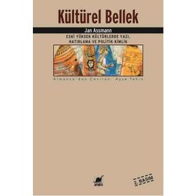 KÜLTÜREL BELLEK ESKI YÜKSEK KÜLTÜRLERDE YAZI, HATIRLAMA VE POLITIK KIMLIK - JAN ASSMANN