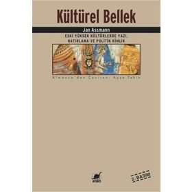 KÜLTÜREL BELLEK ESKI YÜKSEK KÜLTÜRLERDE YAZI, HATIRLAMA VE POLITIK KIMLIK - JAN ASSMANN