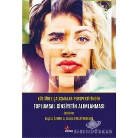 Kültürel Çalışmalar Perspektifinden Toplumsal Cinsiyetin Alımlanması - Gizem Parlayandemir