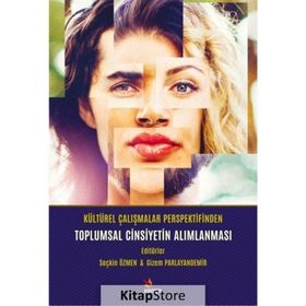 Kültürel Çalışmalar Perspektifinden Toplumsal Cinsiyetin Alımlanması - Gizem Parlayandemir