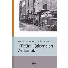 Kültürel Çalışmaları Anlamak - Michel Bourse