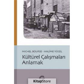 Kültürel Çalışmaları Anlamak - Michel Bourse