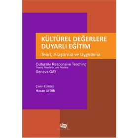 Kültürel Değerlere Duyarlı Eğitim - Teori, Araştırma ve Uygulama - Geneva Gay