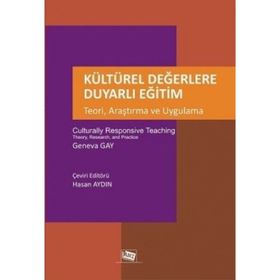 Kültürel Değerlere Duyarlı Eğitim - Teori, Araştırma ve Uygulama - Geneva Gay