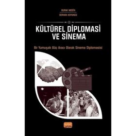 Kültürel Diploması ve Sinema - Bir Yumuşak Güç Aracı Olarak Sinema Diplomasisi Nobel Bilimsel Eserler
