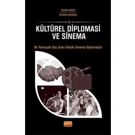 Kültürel Diploması ve Sinema - Bir Yumuşak Güç Aracı Olarak Sinema Diplomasisi Nobel Bilimsel Eserler