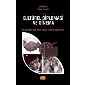 Kültürel Diploması ve Sinema - Bir Yumuşak Güç Aracı Olarak Sinema Diplomasisi Nobel Bilimsel Eserler