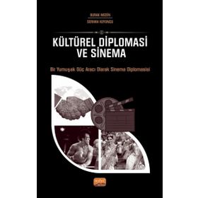 Kültürel Diploması ve Sinema - Bir Yumuşak Güç Aracı Olarak Sinema Diplomasisi Nobel Bilimsel Eserler