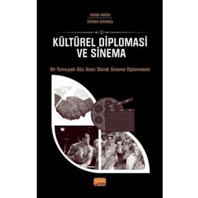 Kültürel Diploması ve Sinema - Bir Yumuşak Güç Aracı Olarak Sinema Diplomasisi Nobel Bilimsel Eserler