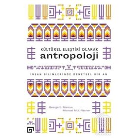 KÜLTÜREL ELEŞTIRI OLARAK ANTROPOLOJI İNSAN BILIMLERINDE DENEYSEL BIR AN - GEORGE E. MARCUS